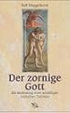 Der zornige Gott: Die Bedeutung einer anstößigen biblischen Tradition