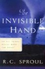 The Invisible Hand: Do All Things Really Work for Good? (R. C. Sproul Library)