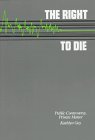 The Right to Die: Public Controversy, Private Matter (Issue and Debate)
