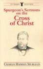 Spurgeon's Sermons on the Cross of Christ (C.H. Spurgeon Sermon Outline Series)