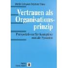Vertrauen als Organisationsprinzip: Perspektiven f�r komplexe soziale Systeme