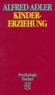 Kindererziehung - ( B&uuml;cher des Wissens.) - Alfred Adler