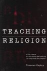Teaching Religion: Fifty Years of Religious Education in England and Wales