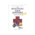 Die Heilsteine Hausapotheke. Hilfe von A wie Asthma bis Z wie Zahnschmerzen