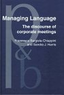 Managing Language: The Discourse of Corporate Meetings (Pragmatics and Beyond New Series)