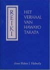 Reiki: Het Verhaal Van Hawayo Takata