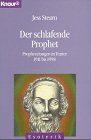 Der schlafende Prophet. Prophezeiungen in Trance ( 1911 - 1998).