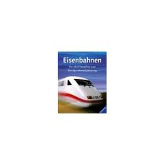 Eisenbahnen. Von der Dampflok zum Hochgeschwindigkeitszug