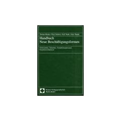 Handbuch Neue Besch�ftigungsformen. Teilzeitarbeit, Telearbeit, Fremdfirmenpersonal, Franchiseverh�ltnisse.