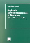 Regionale Entwicklungsprozesse in S&uuml;deuropa: Italien und Spanien im Vergleich - Anne-Sophie Tombeil