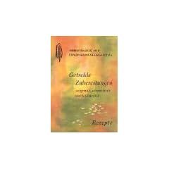 Getreide Zubereitungen. Zeitgem��, schmackhaft und bek�mmlich