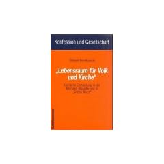 'Lebensraum f�r Volk und Kirche'. Kirchliche Ostsiedlung in der Weimarer Republik und im 'Dritten Reich'