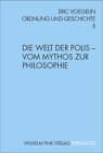 Die Welt der Polis - Vom Mythos zur Philosophie.