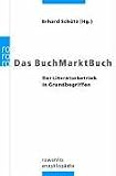 Das BuchMarktBuch: Der Literaturbetrieb in Grundbegriffen