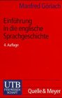 Einf&uuml;hrung in die englische Sprachgeschichte. - Manfred G&ouml;rlach