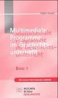 Geschichte am Computer 1. Multimedia im Geschichtsunterricht