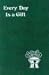 Book Every Day Is a Gift: Minute Meditations for Every Day Taken from the Holy Bible and the Writings of the Saints (Spiritual Life Series)
