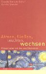 Produkt-Bild: Atmen, flie&szlig;en, leuchten, wachsen. Frauen leben mit den vier Elementen