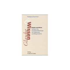 Glaube und Wissen: Lehrbuch der Fundamentaltheologie f�r Studierende und Religionslehrer