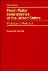 Fresh-Water Invertebrates of the United States: Protozoa to Mollusca, 3rd Edition