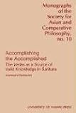 Accomplishing the Accomplished: The Vedas As a Source of Valid Knowledge in Sankara (Monograph of the Society for Asian and Comparative Philosophy)