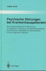 Psychische St&ouml;rungen bei Krankenhauspatienten: Eine epidemiologische Untersuchung zu Diagnostik, Pr&auml;valenz und Behandlungsbedarf psychiatrischer .. - aus dem Gesamtgebiete der Psychiatrie) - Volker Arolt