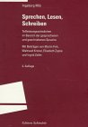 Sprechen, Lesen, Schreiben: Teilleistungsschwaechen im Bereich der gesprochenen und geschriebenen Sprache. Ein Handbuch fuer Lehrer, Therapeuten und Eltern