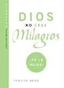 Dios No Crea Milagros; Tu Lo Haces: God Does Not Create Miracles; You Do! (Technology for the Soul) (Spanish Edition)