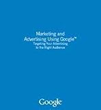Marketing and Advertising Using Google