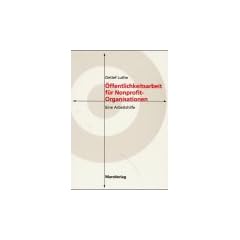 �ffentlichkeitsarbeit f�r Nonprofit-Organisationen. Eine Arbeitshilfe