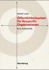 �ffentlichkeitsarbeit f�r Nonprofit-Organisationen. Eine Arbeitshilfe