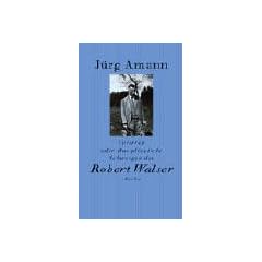 Verirren oder Das pl�tzliche Schweigen des Robert Walser: Eine literarische Biographie in Texten und Bildern