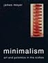 Minimalism: Art and Polemics in the Sixties