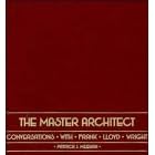 The Master Architect: Conversations with Frank Lloyd Wright
