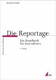 Die Reportage - Ein Handbuch f&uuml;r Journalisten - Michael Haller