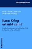 Kann Krieg erlaubt sein?: Eine Quellensammlung zur politischen Ethik der Spanischen Sp&auml;tscholastik - 