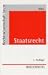 Staatsrecht. Grundriß des Staatsorganisationsrechts und der Grundrechte.