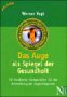 Das Auge als Spiegel der Gesundheit: Wissenschaftliche Grundlagen der Augendiagnose