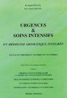 Livres Aromathérapie - Urgences et soins intensifs, tome 1 : En médecine aromatique intégrée