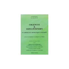 Urgences et soins intensifs, tome 1 : En m�decine aromatique int�gr�e