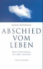 Abschied vom Leben. Acht Schicksale, die Mut machen.