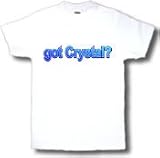 got Crystal? Adult T-Shirt