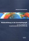 Medienbildung in der Kunstpädagogik: Zu einer Didaktik der Komplementarität und Revalidierung