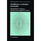 Oscillatory Evolution Processes: Quantitative Analyses Arising from Applied Science (Nonlinear... by Igor Gumowski