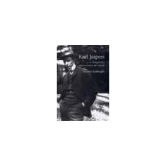 Karl Jaspers: A Biography - Navigations in Truth