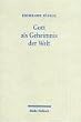 Gott als Geheimnis der Welt: Zur Begr�ndung der Theologie des Gekreuzigten im Streit zwischen Theismus und Atheismus