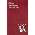 Minute Meditations for Each Day (Spiritual Life Series) by Bede Naegele