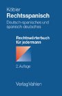Rechtsspanisch. Deutsch - Spanisch / Spanisch - Deutsch: Rechtswörterbuch für jedermann