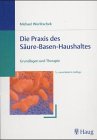 Praxis des S&auml;ure - Basen - Haushaltes - Grundlagen und Therapie - Michael Worlitschek