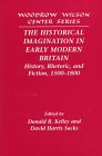 The Historical Imagination in Early Modern Britain: History, Rhetoric, and Fiction, 15001800 (Woodrow Wilson Center Press)